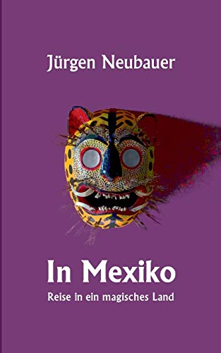 In Mexiko: Reise in ein magisches Land